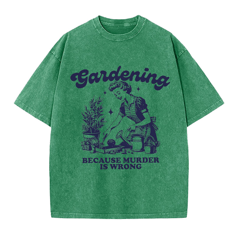 Gardening Because Murder is Wrong Retro Washed Crew Neck T-Shirt