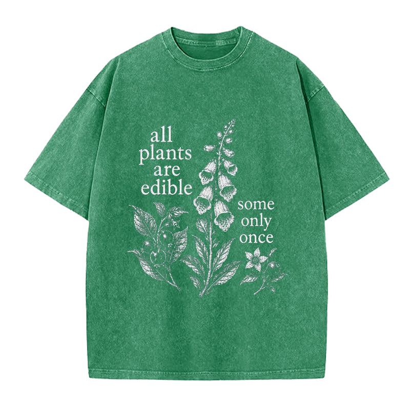 Funny All Plants Are Edible Some Only Once Washed Crew Neck T-Shirt
