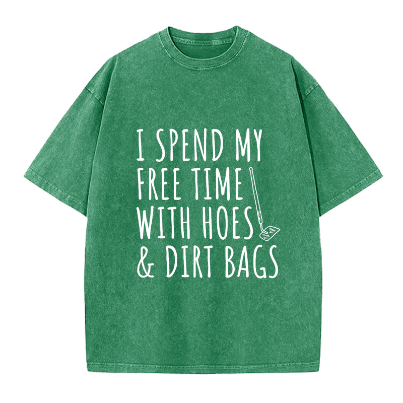 I Spend My Free Time with Hoes Washed Crew Neck T-Shirt