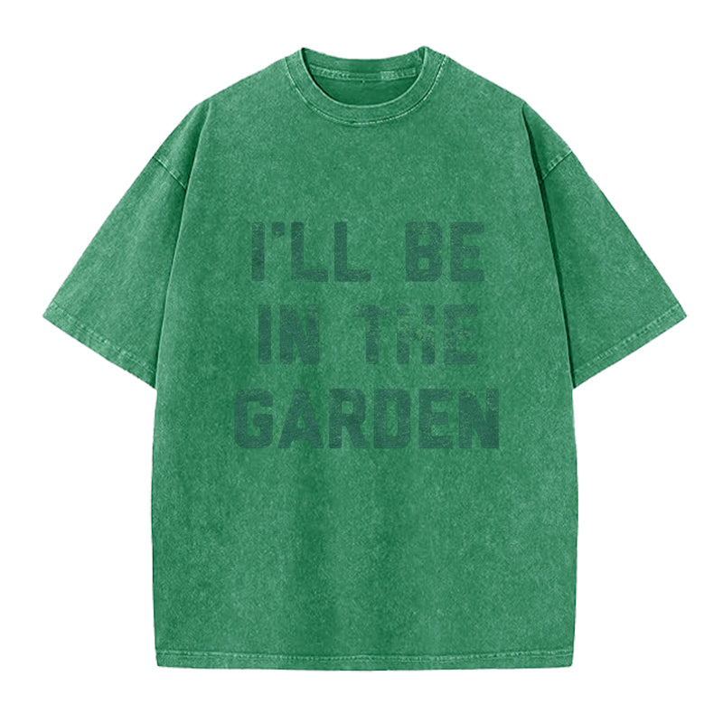 I'll Be in the Garden Washed Crew Neck T-Shirt