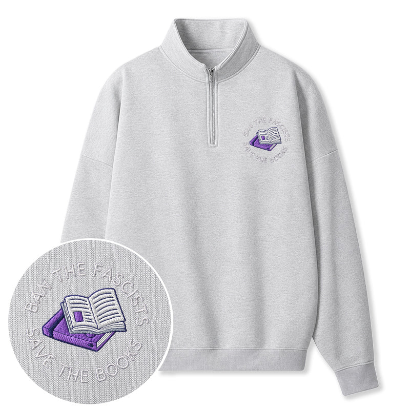 Embroidered Ban The Fascists Save The Books Classic Quarter Zip Sweatshirt