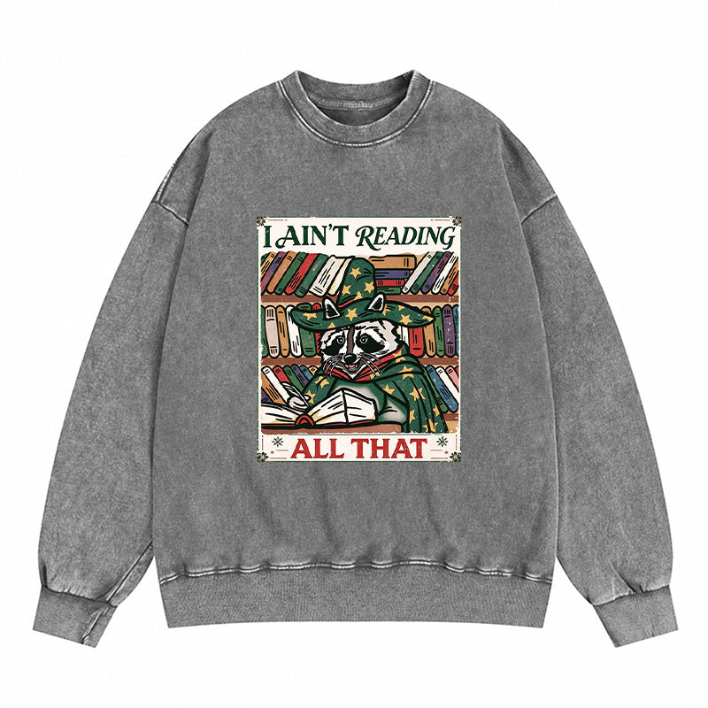 I ain’t reading all that Raccoon Washed Crewneck Sweatshirt