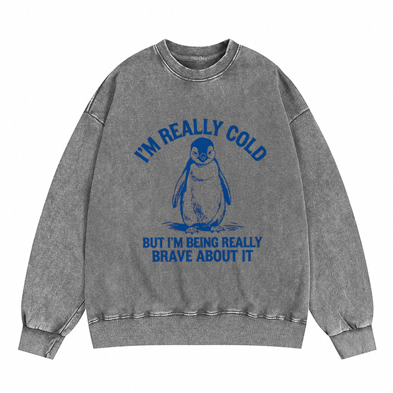 I'm Really Cold Funny Penguin Washed Crewneck Sweatshirt