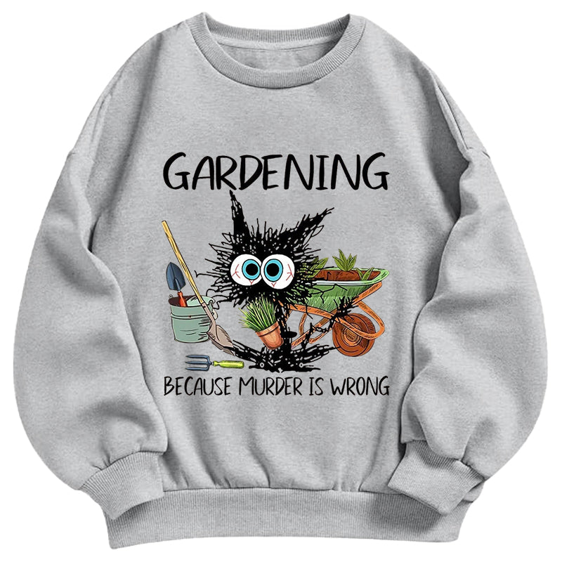 Gardening Because Murder is Wrong Classic Adult Unisex Crewneck Sweatshirts