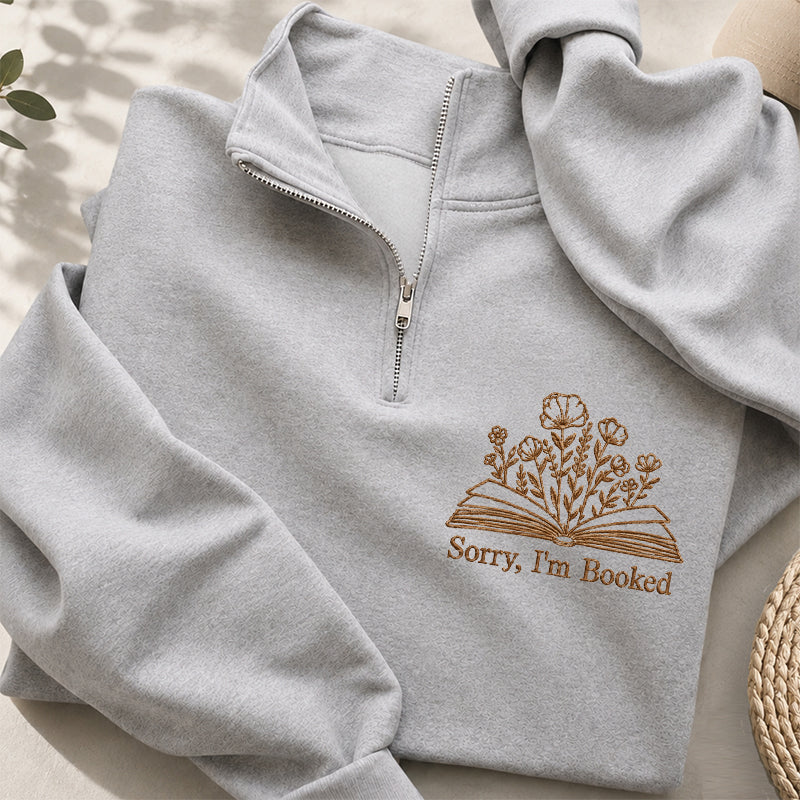 Embroidered Sorry I'm Booked Classic Quarter Zip Sweatshirt