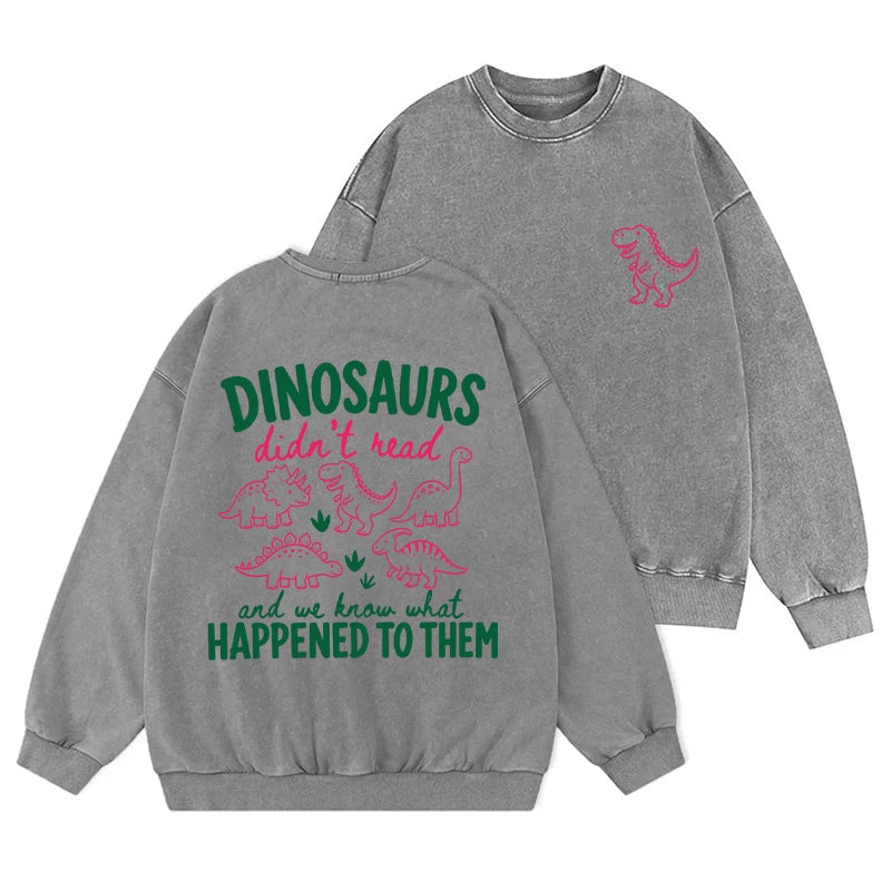 Funny Dinosaur Didn't Read Washed Crewneck Sweatshirt