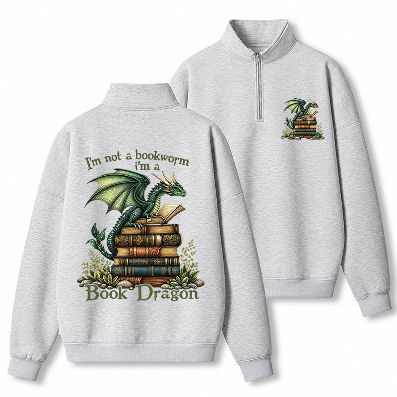 I'm Not A Book Worm I'm A Book Dragon Classic Quarter Zip Sweatshirt