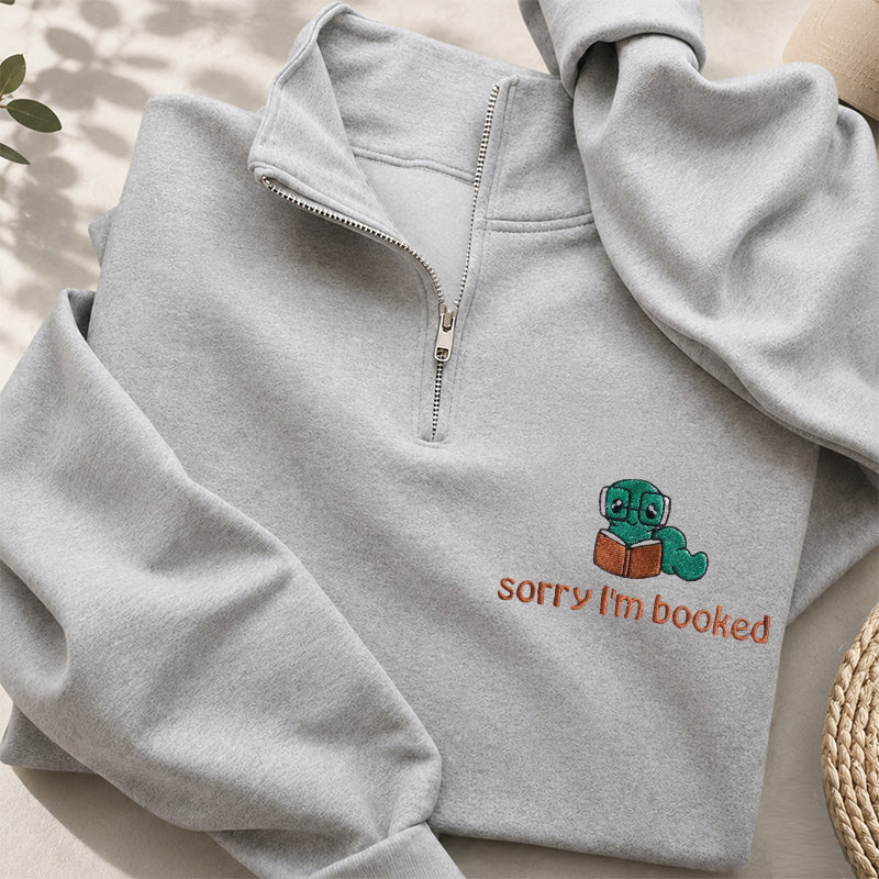 Embroidered Sorry I'm Booked Classic Quarter Zip Sweatshirt