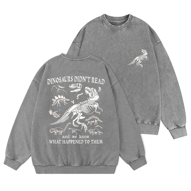 Funny Dinosaurs Did Not Read Washed Crewneck Sweatshirt
