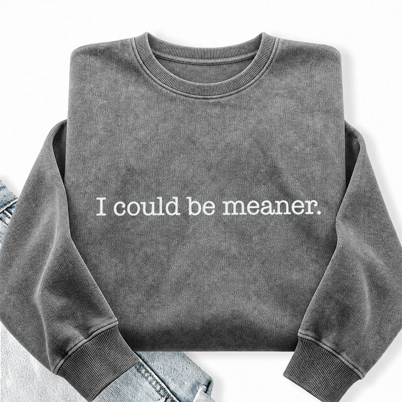 Embroidered I Could Be Meaner Washed Crewneck Sweatshirt