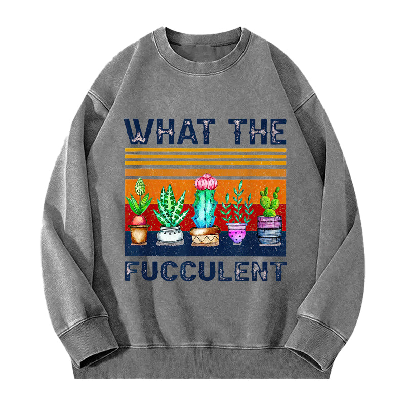 What the Fucculent Funny Washed Crewneck Sweatshirt