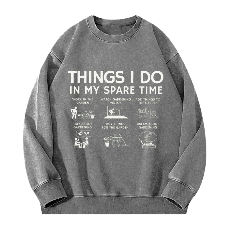 Things I Do in My Spare Time Gardening Washed Crewneck Sweatshirt