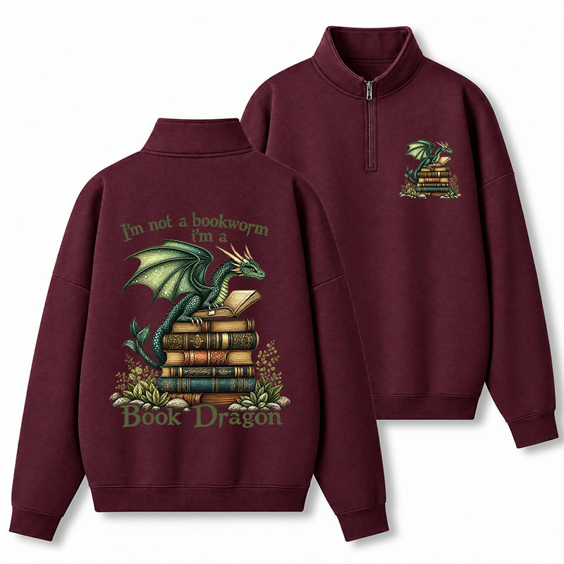 I'm Not A Book Worm I'm A Book Dragon Classic Quarter Zip Sweatshirt