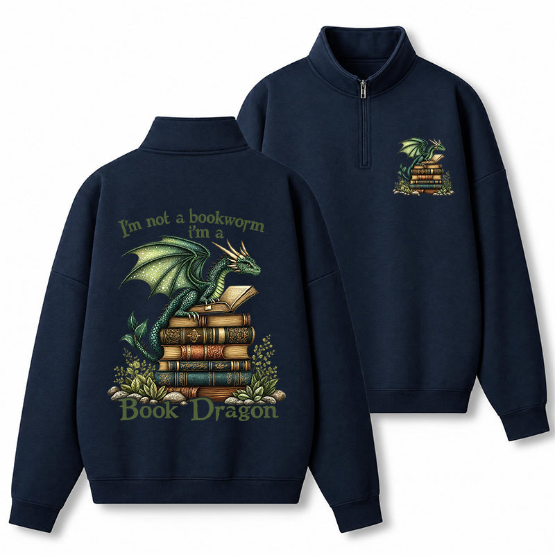 I'm Not A Book Worm I'm A Book Dragon Classic Quarter Zip Sweatshirt