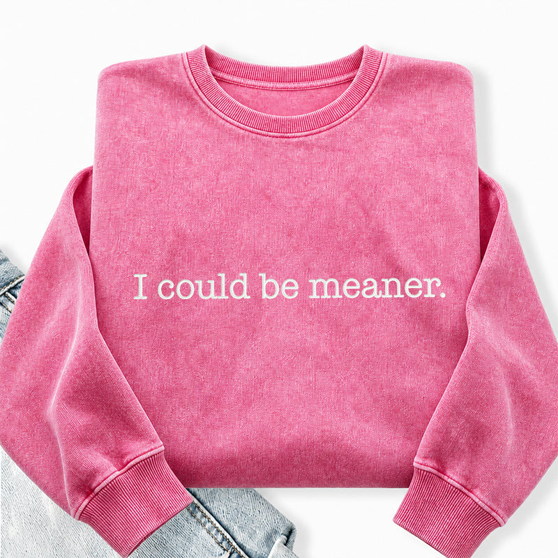 Embroidered I Could Be Meaner Washed Crewneck Sweatshirt