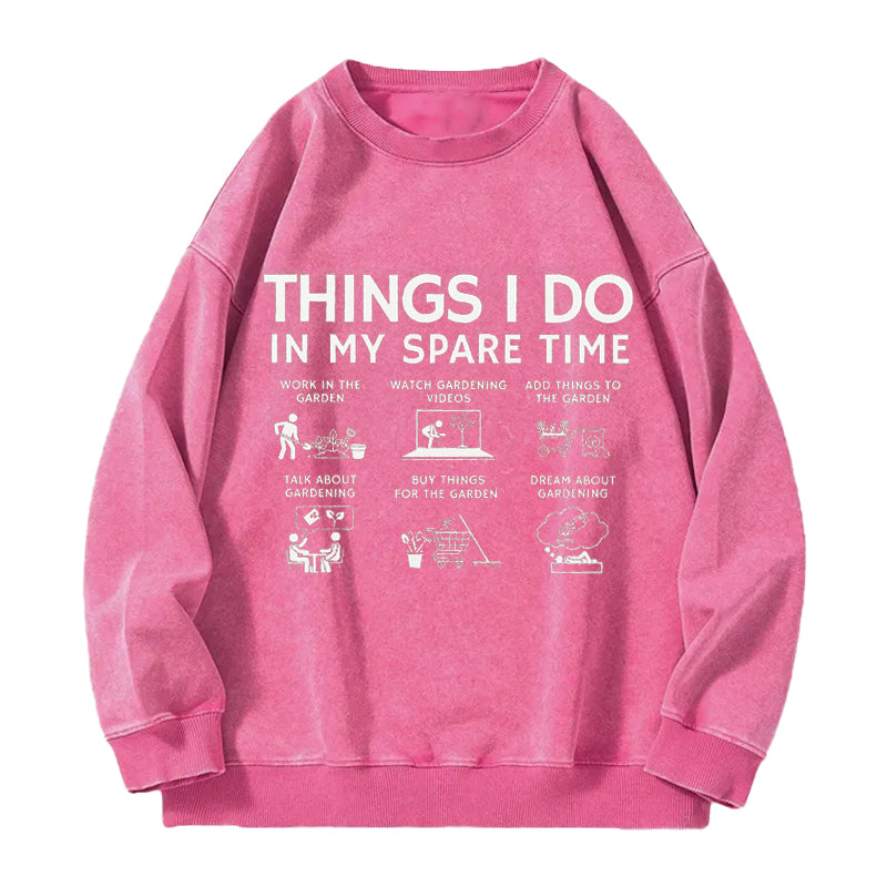 Things I Do in My Spare Time Gardening Washed Crewneck Sweatshirt