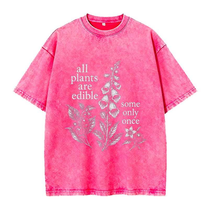 Funny All Plants Are Edible Some Only Once Washed Crew Neck T-Shirt