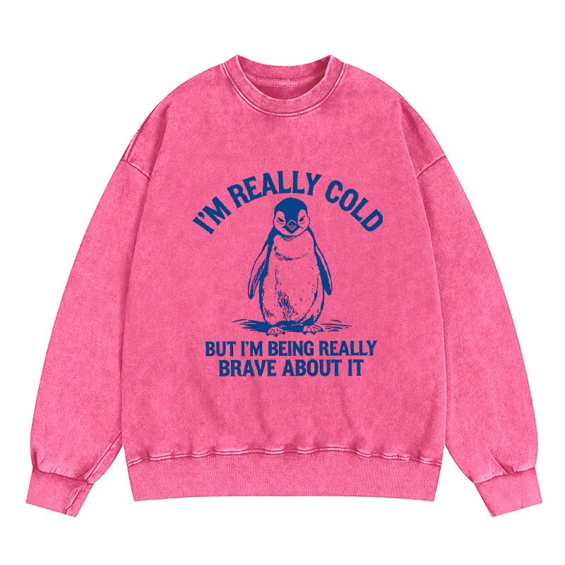 I'm Really Cold Funny Penguin Washed Crewneck Sweatshirt