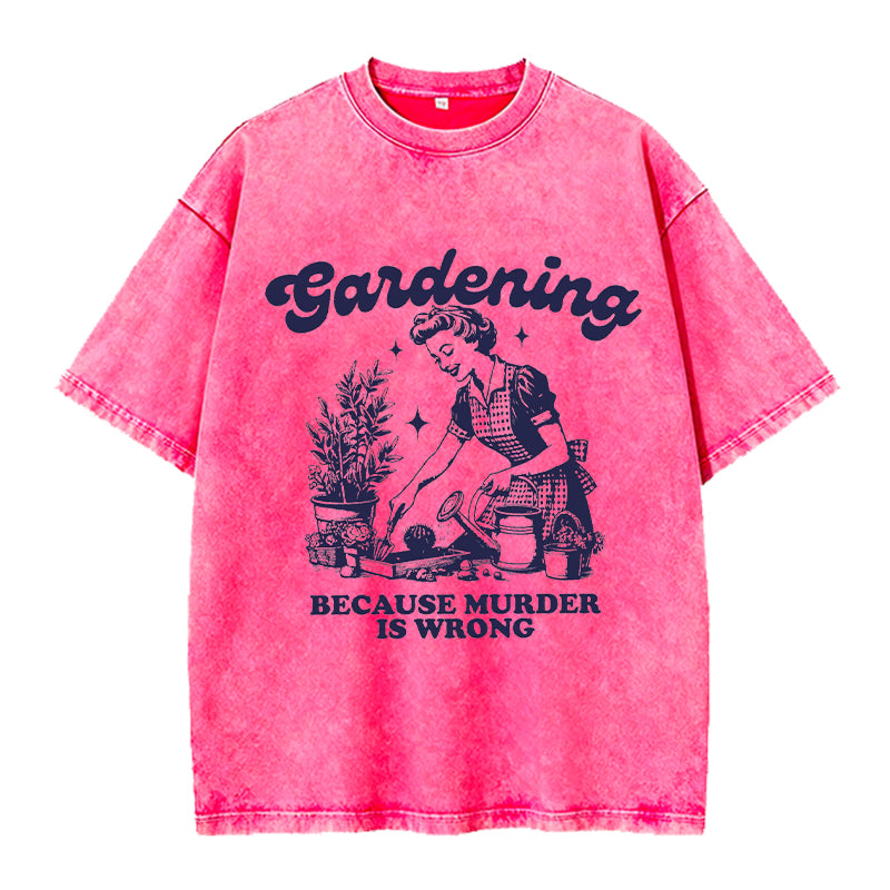 Gardening Because Murder is Wrong Retro Washed Crew Neck T-Shirt
