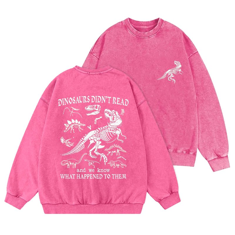 Funny Dinosaurs Did Not Read Washed Crewneck Sweatshirt