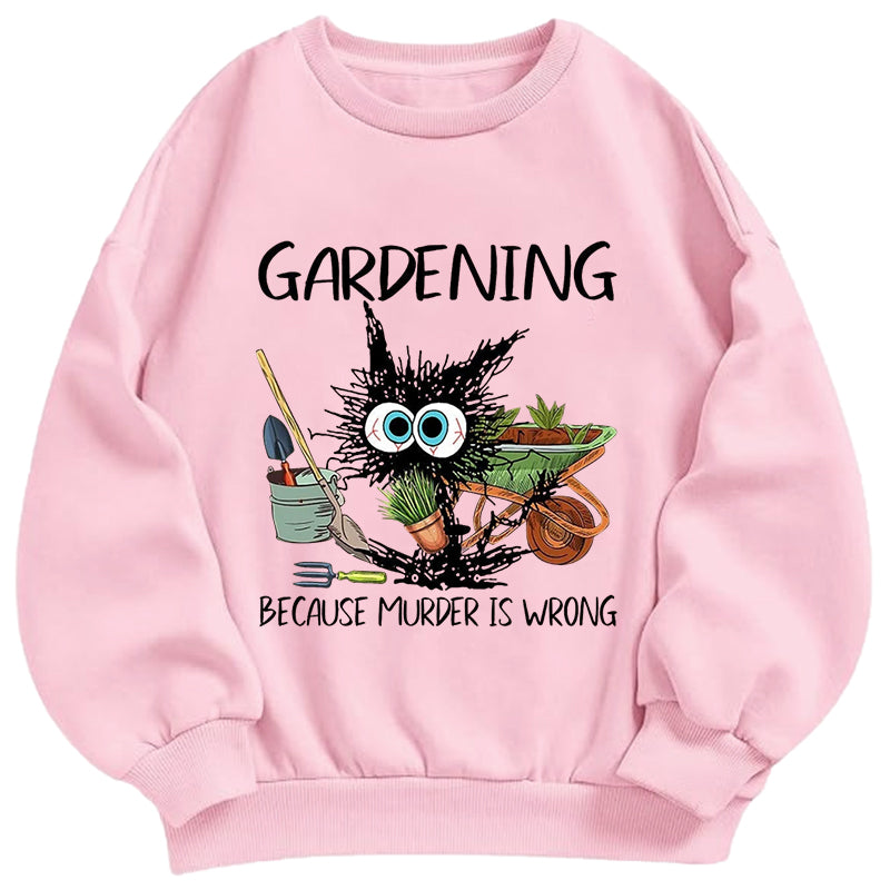 Gardening Because Murder is Wrong Classic Adult Unisex Crewneck Sweatshirts