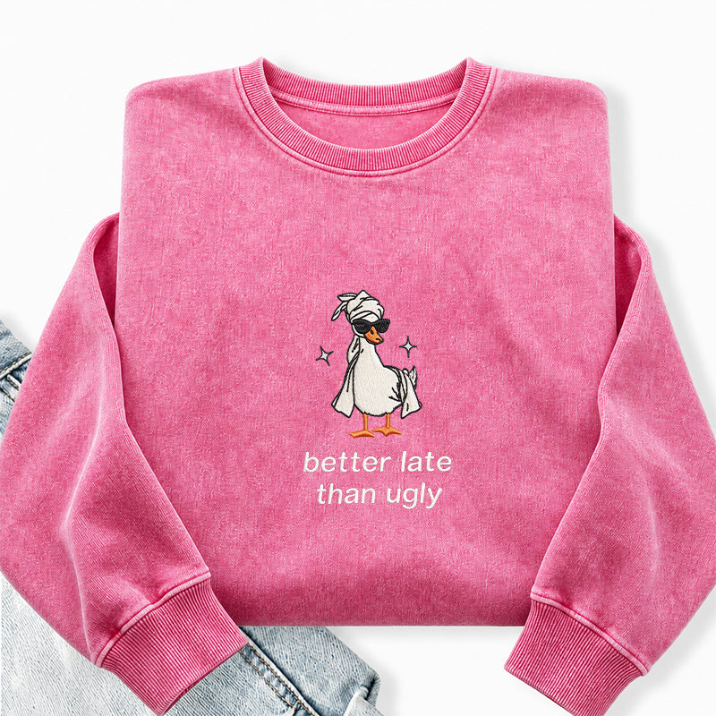 Embroidered Better Late Than Ugly Washed Crewneck Sweatshirt