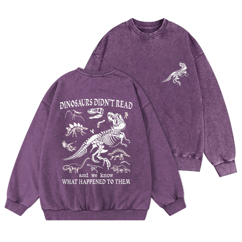 Funny Dinosaurs Did Not Read Washed Crewneck Sweatshirt