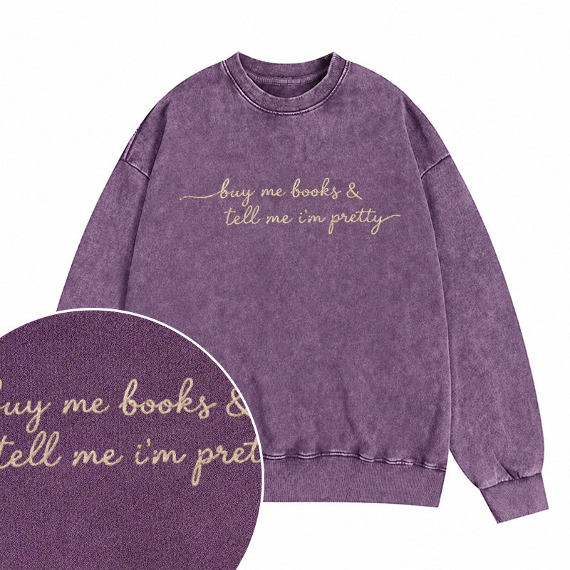 Embroidered Buy Me Books and Tell Me I'm Pretty Washed Crewneck Sweatshirt
