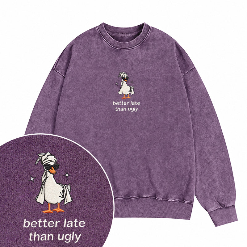 Embroidered Better Late Than Ugly Washed Crewneck Sweatshirt