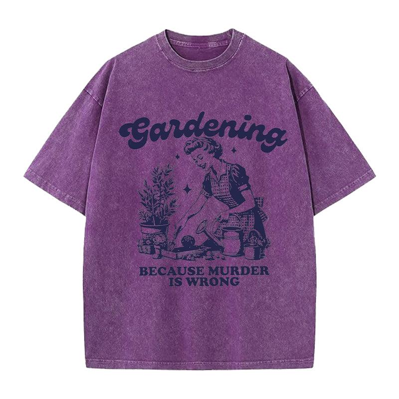 Gardening Because Murder is Wrong Retro Washed Crew Neck T-Shirt
