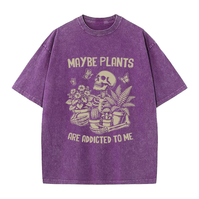 Maybe Plants are Addicted to Me Washed Crew Neck T-Shirt