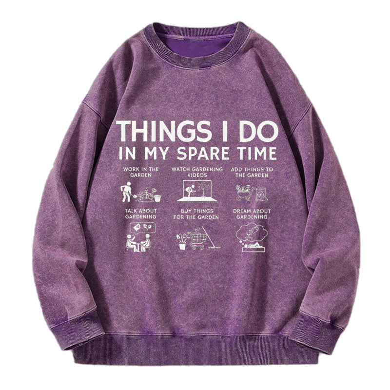 Things I Do in My Spare Time Gardening Washed Crewneck Sweatshirt