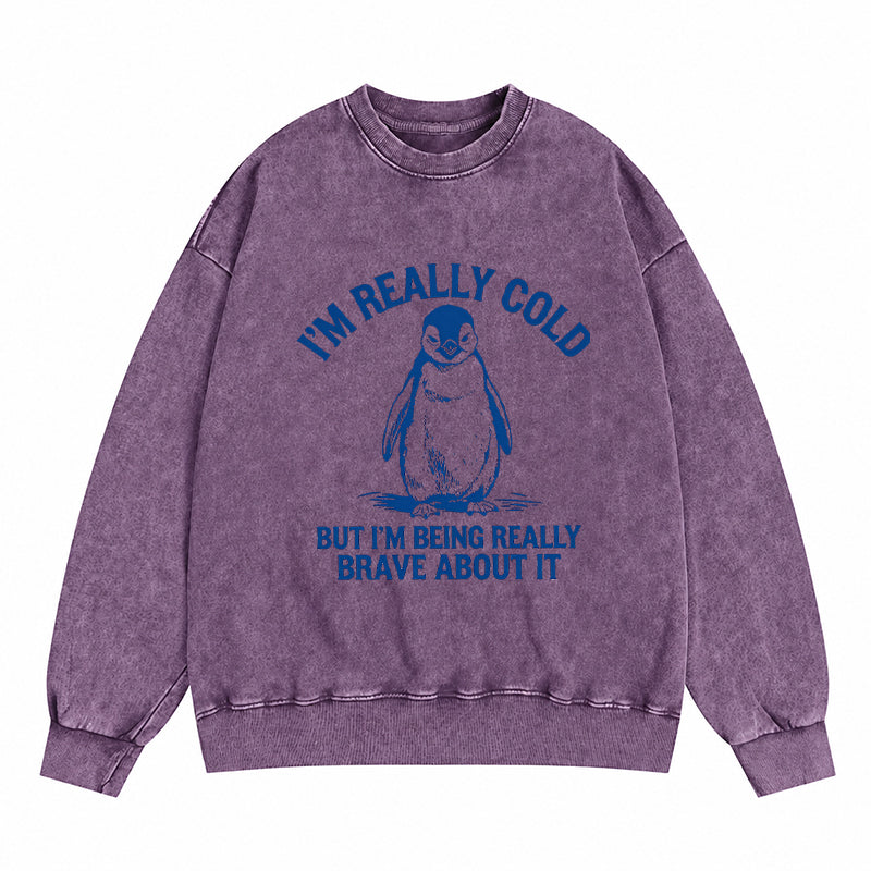 I'm Really Cold Funny Penguin Washed Crewneck Sweatshirt