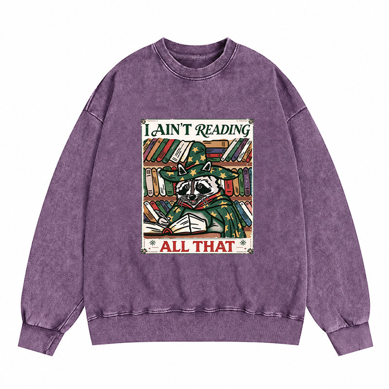I ain’t reading all that Raccoon Washed Crewneck Sweatshirt