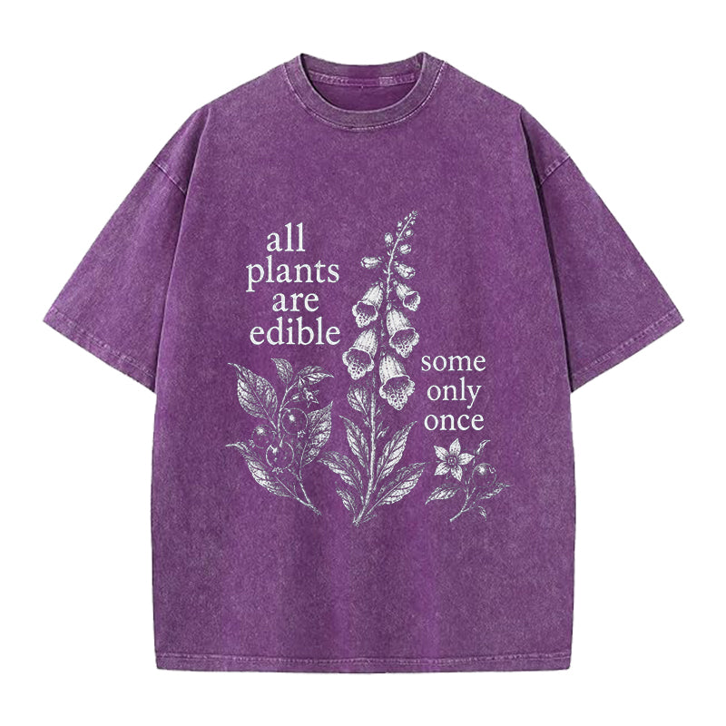 Funny All Plants Are Edible Some Only Once Washed Crew Neck T-Shirt
