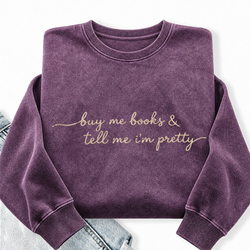 Embroidered Buy Me Books and Tell Me I'm Pretty Washed Crewneck Sweatshirt