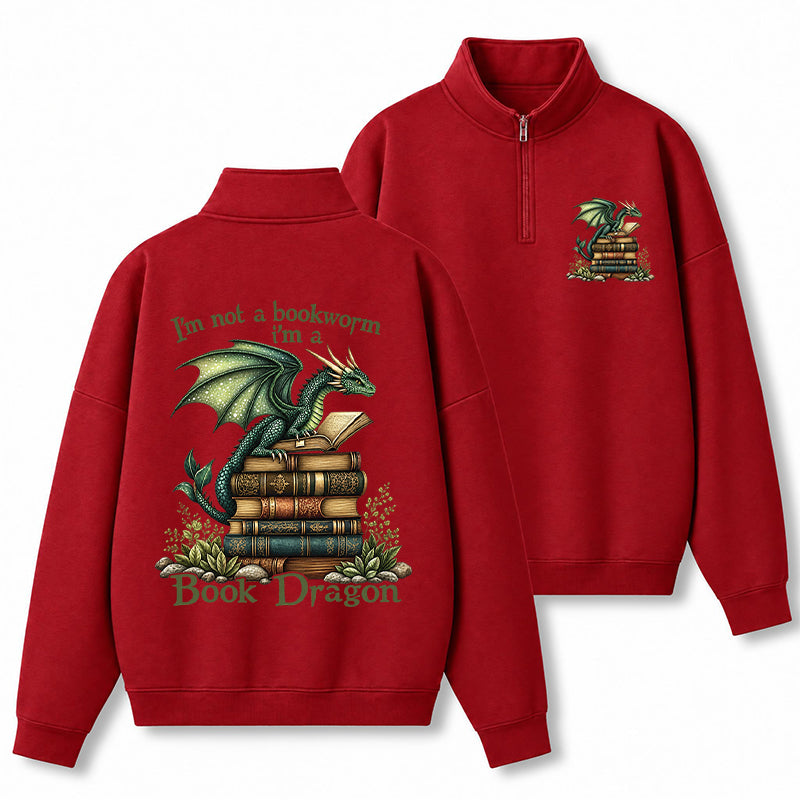 I'm Not A Book Worm I'm A Book Dragon Classic Quarter Zip Sweatshirt