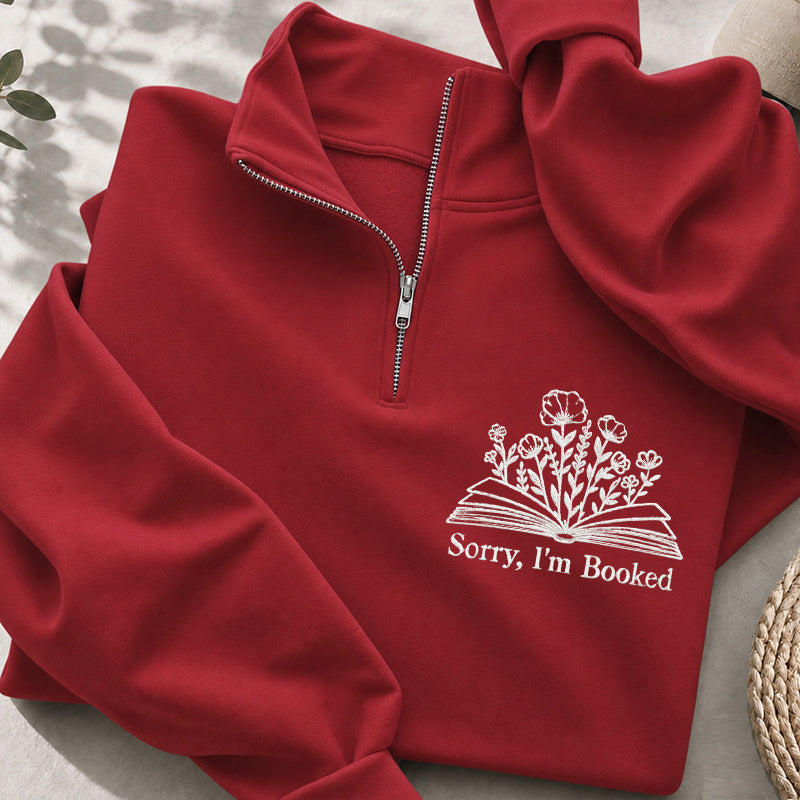 Embroidered Sorry I'm Booked Classic Quarter Zip Sweatshirt