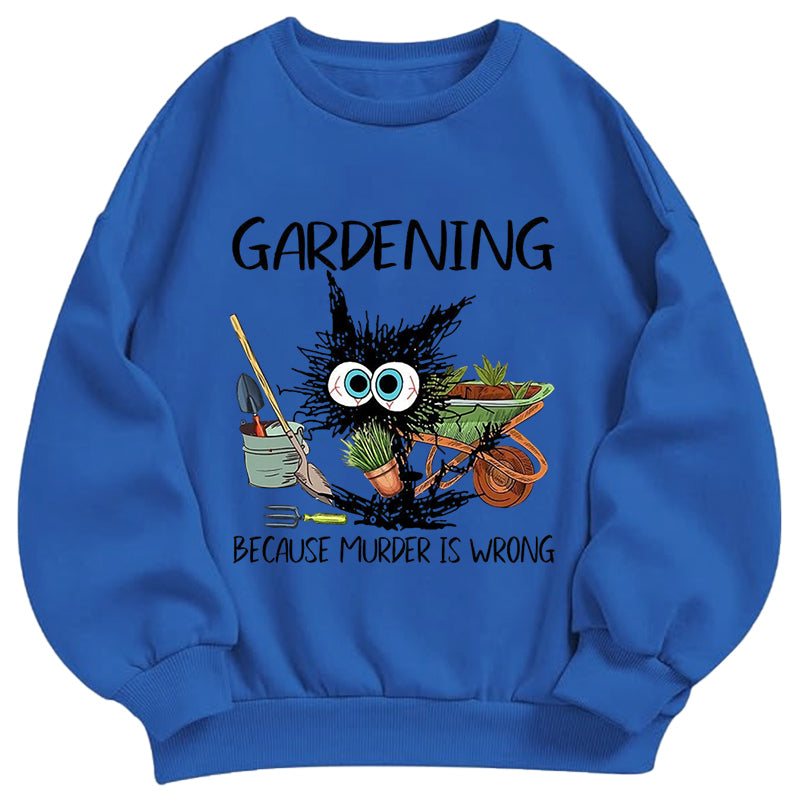 Gardening Because Murder is Wrong Classic Adult Unisex Crewneck Sweatshirts