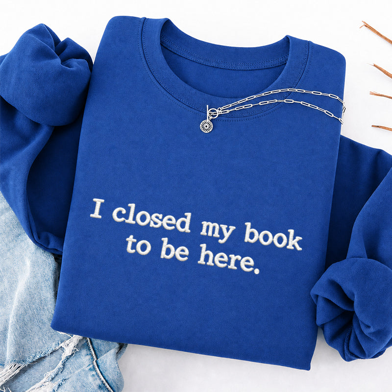 Embroidered Closed My Book to Be Here Classic Crewneck Sweatshirt