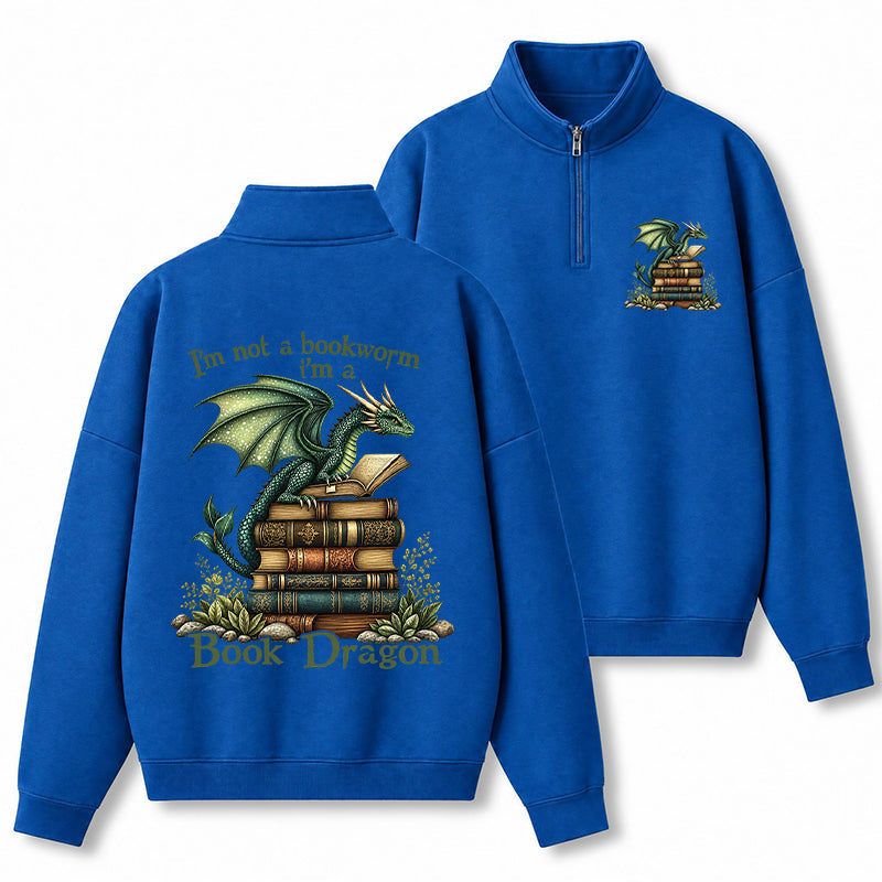 I'm Not A Book Worm I'm A Book Dragon Classic Quarter Zip Sweatshirt