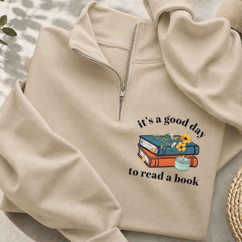 Embroidered Its a Good Day to Read a Book Classic Quarter Zip Sweatshirt