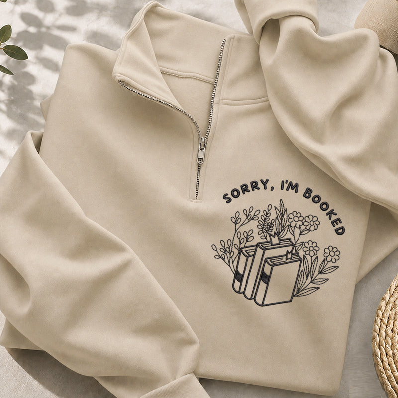 Embroidered Sorry I'm Booked Classic Quarter Zip Sweatshirt