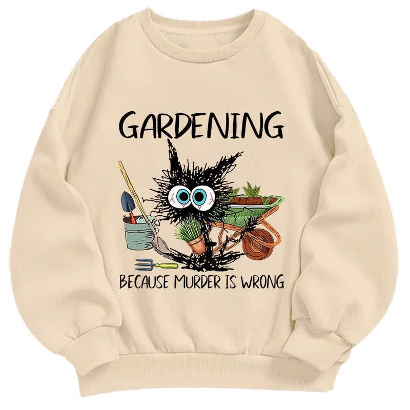 Gardening Because Murder is Wrong Classic Adult Unisex Crewneck Sweatshirts