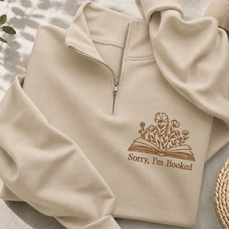 Embroidered Sorry I'm Booked Classic Quarter Zip Sweatshirt