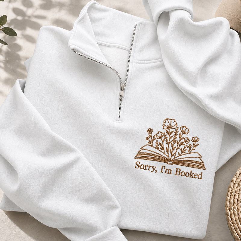 Embroidered Sorry I'm Booked Classic Quarter Zip Sweatshirt
