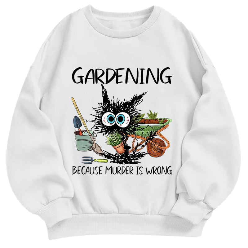 Gardening Because Murder is Wrong Classic Adult Unisex Crewneck Sweatshirts