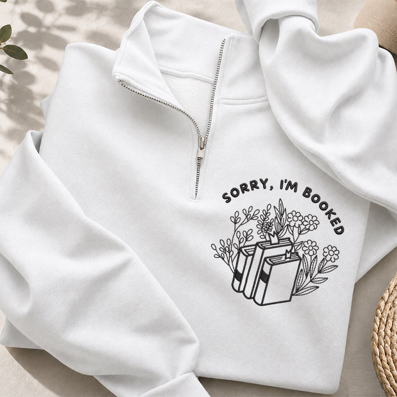 Embroidered Sorry I'm Booked Classic Quarter Zip Sweatshirt