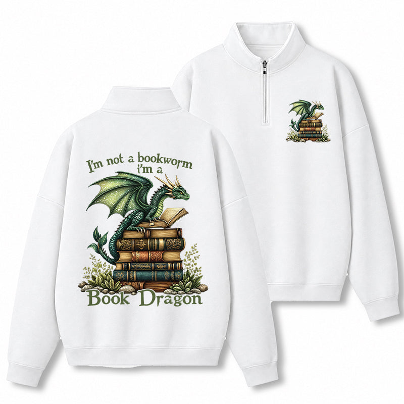 I'm Not A Book Worm I'm A Book Dragon Classic Quarter Zip Sweatshirt